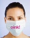 "OINK!" Indeed: Fashionable Pig-Flu Prevention